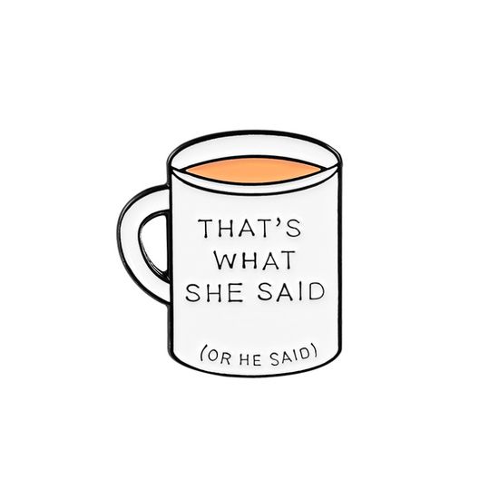 Значок металлический на одежду/Пин. That's what she said