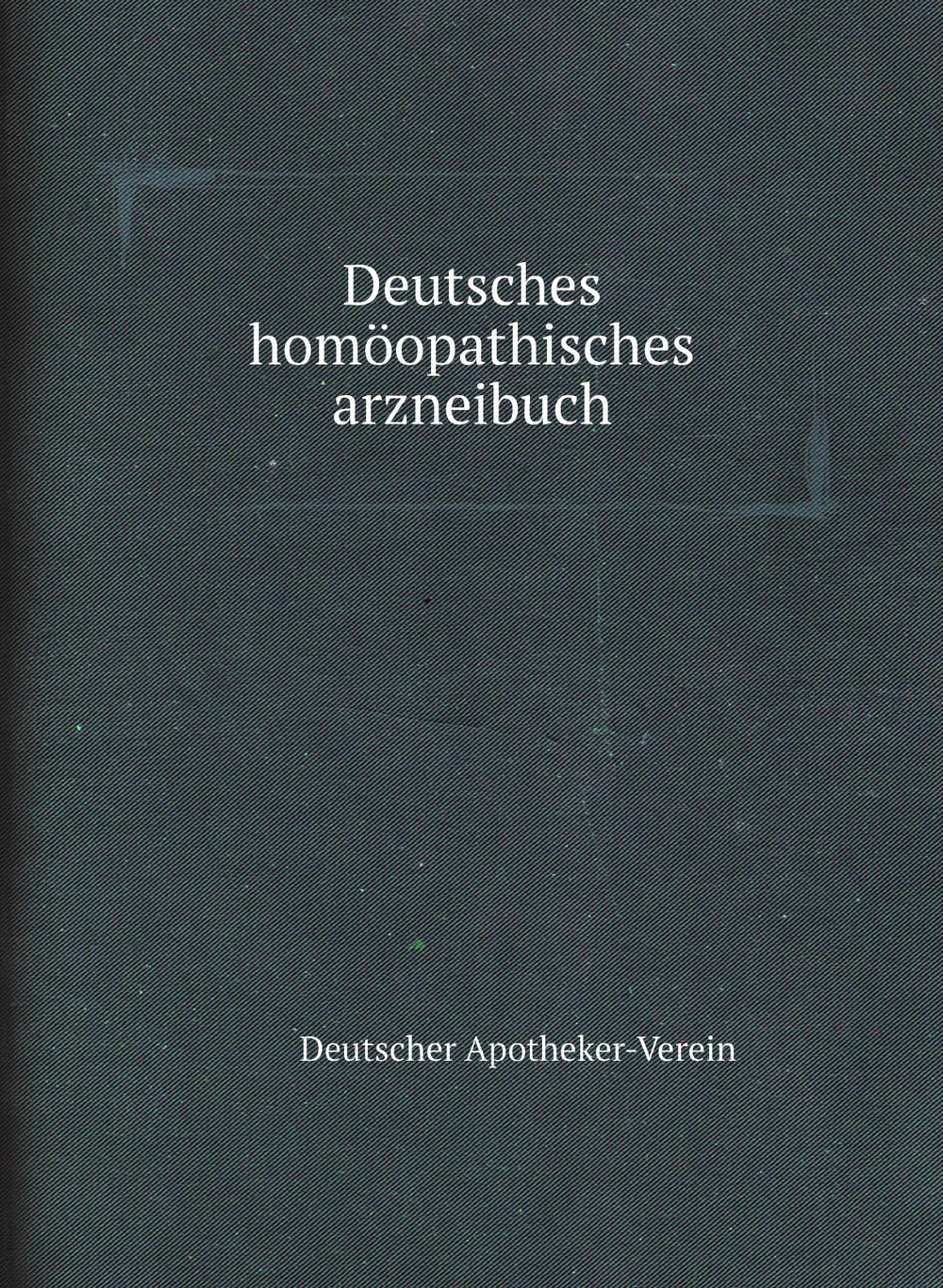 Deutsches homöopathisches arzneibuch | Deutscher Apotheker-Verein