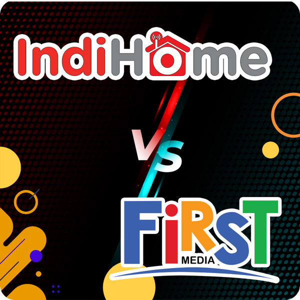 IndiHome atau First Media – Mana yang Terbaik?