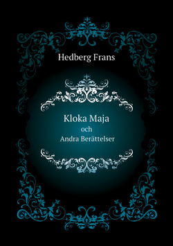 Kloka Maja. och Andra Berättelser | Hedberg Frans