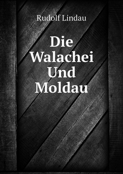 Die Walachei Und Moldau | Rudolf Lindau