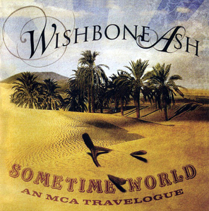 Wishbone Ash / Sometime World - An MCA Travelogue (2CD)