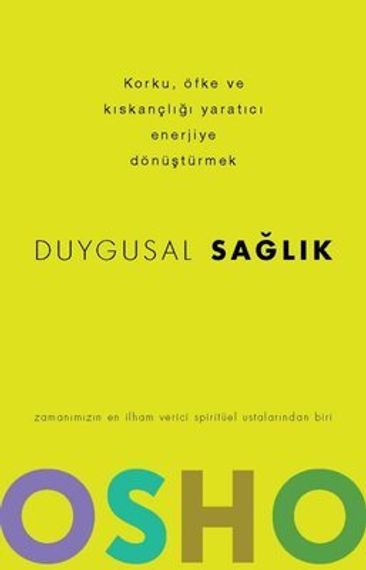 Duygusal Sağlık - Korku Öfke ve Kıskançlığı Yaratıcı Enerjiye Dönüştürmek