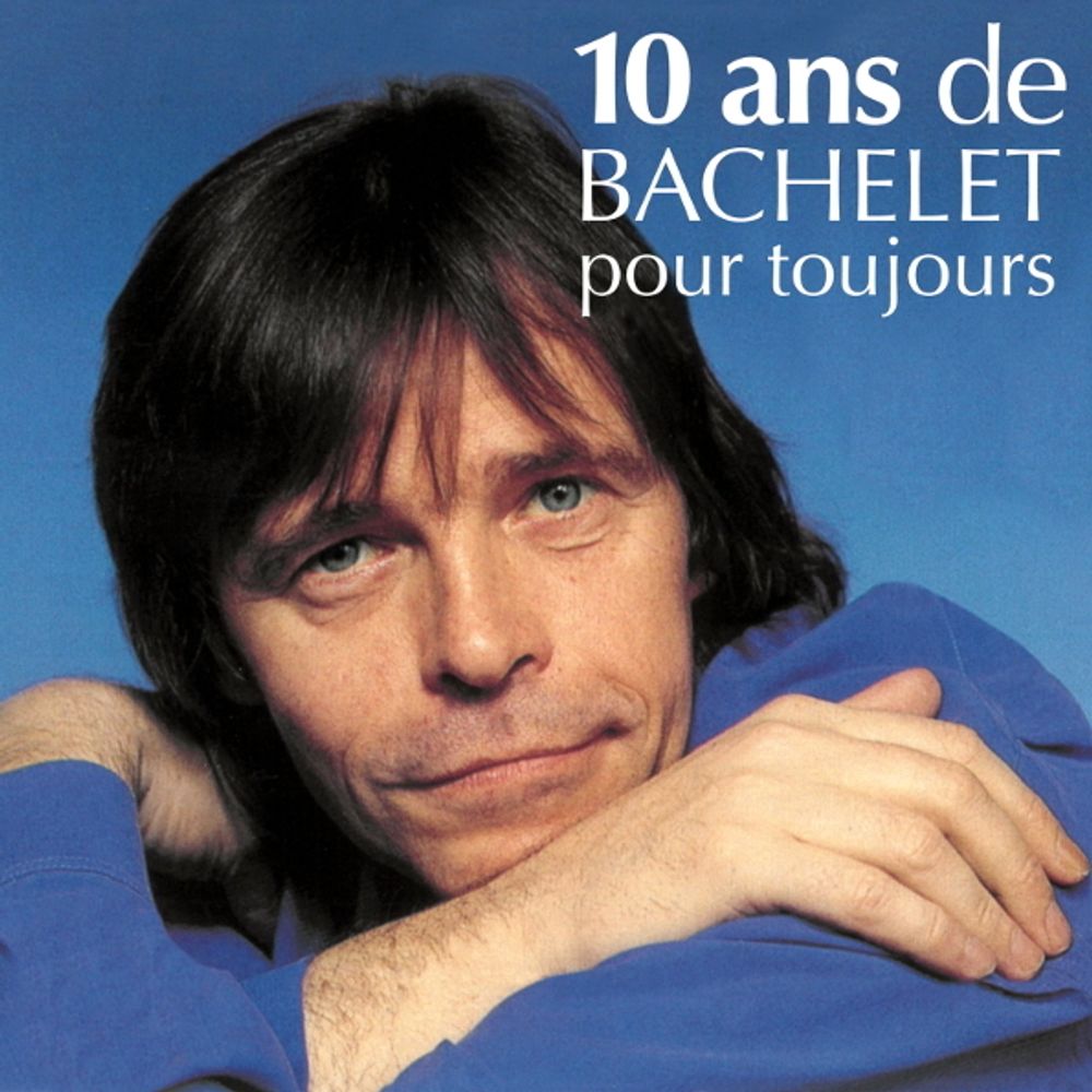 Pierre Bachelet / 10 Ans De Bachelet Pour Toujours (2CD)