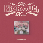 Альбом KickFlip - Kick Out, Flip Now! (Get ready ver.)