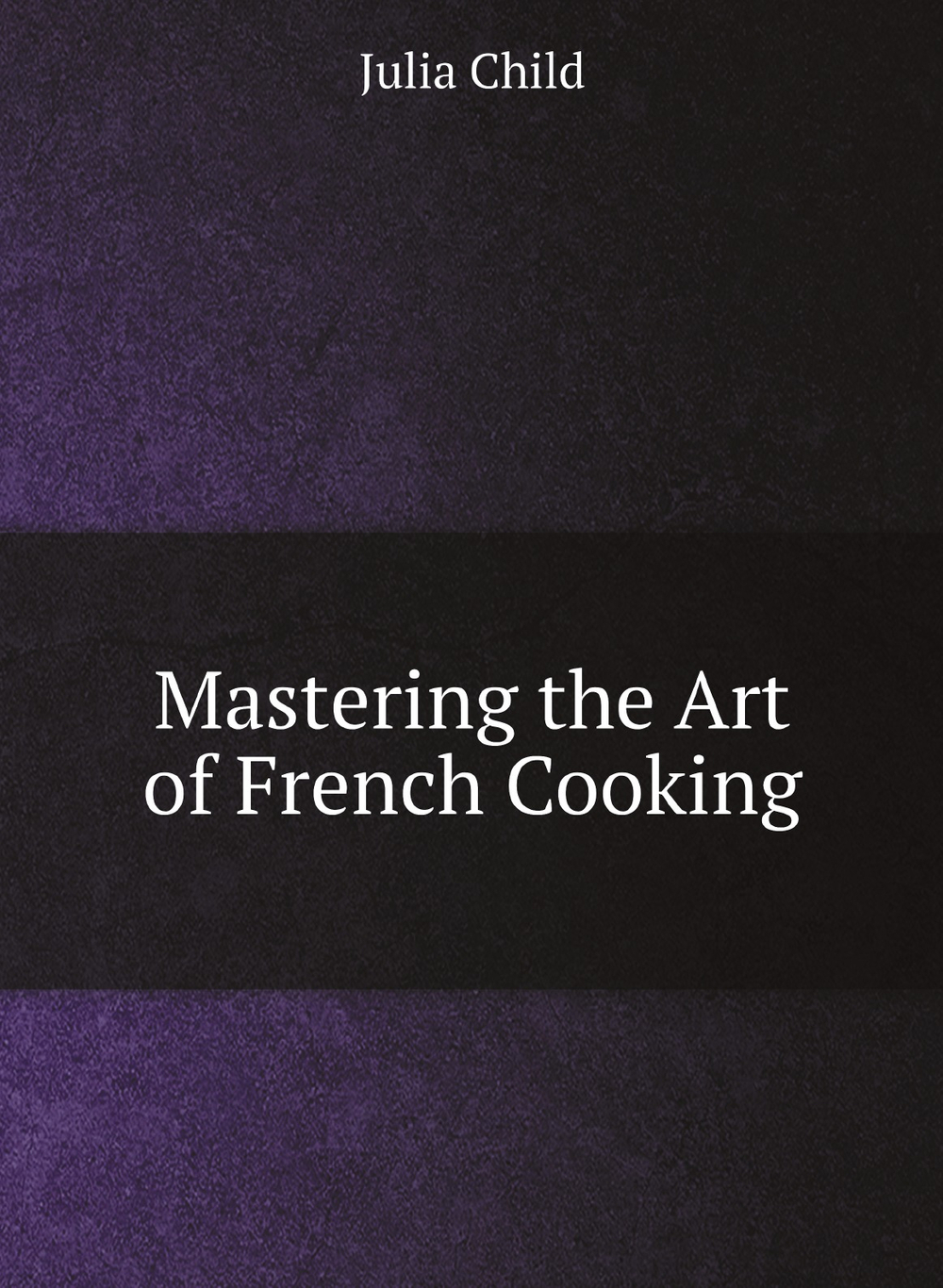Mastering the Art of French Cooking | Julia Child