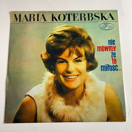 Винтажная виниловая пластинка LP Maria Koterbska Nie Mowmy, Ze To Milosc (Польша 1966)