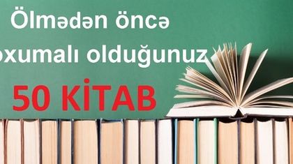 Ölmədən öncə oxumalı olduğunuz 50 kitab