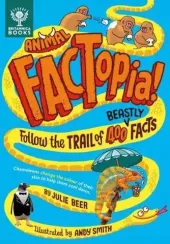Animal FACTopia! Follow the Trail of 400 Beastly Facts