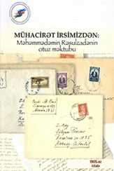 Mühacirət irsimizdən: Məhəmmədəmin Rəsulzadənin otuz məktubu
