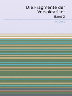 Die Fragmente der Vorsokratiker. Band 2 | H. Diels