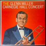 Glenn Miller And His Orchestra ‎– The Glenn Miller Carnegie Hall Concert (США 1958г.)