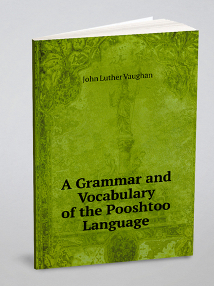 A Grammar and Vocabulary of the Pooshtoo Language | John Luther Vaughan