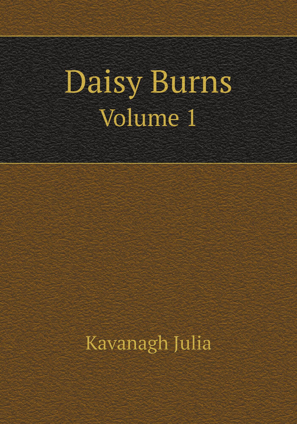 Daisy Burns. Volume 1 | Kavanagh Julia