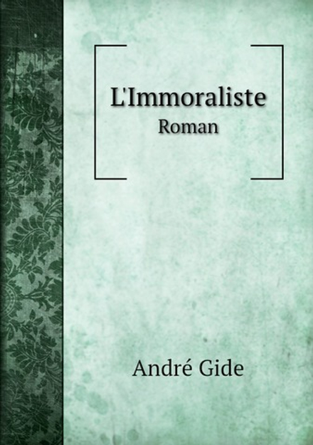 L'Immoraliste. Roman | André Gide