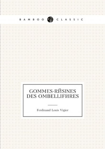 Gommes-Résines Des Ombellifères (French Edition) | Ferdinand Louis Vigier