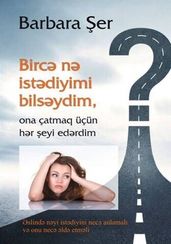 "Bircə nə istədiyimi bilsəydim ona çatmaq üçün hər şeyi edərdim"