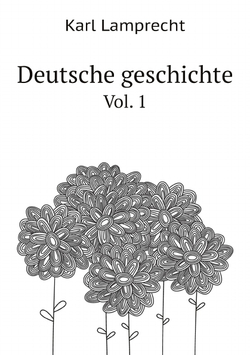 Deutsche geschichte (German Edition). Vol. 1 | Karl Lamprecht