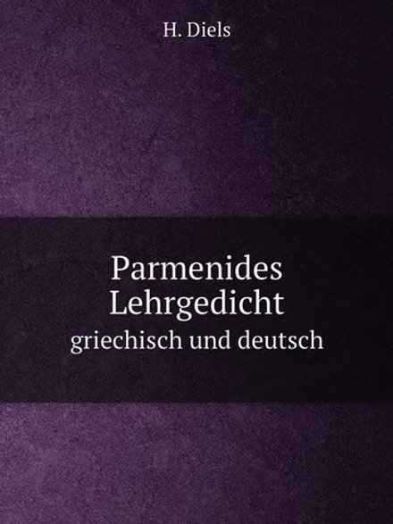 Parmenides Lehrgedicht. griechisch und deutsch | H. Diels