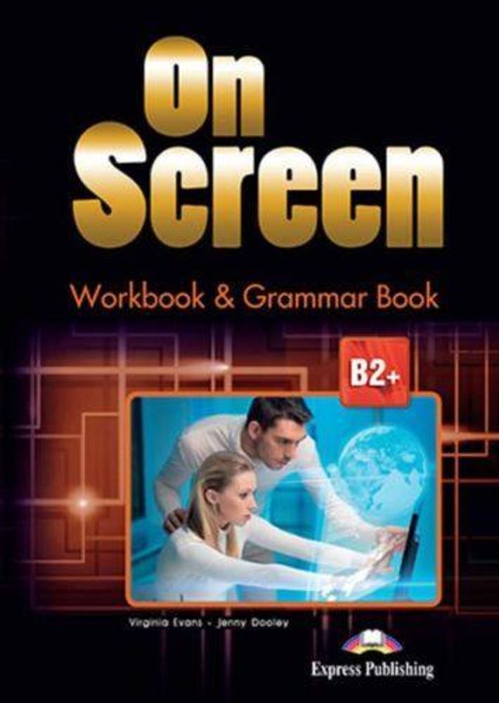 On Screen B2+. Workbook &amp; Grammar Book (with digibooks app). Рабочая тетрадь и грамматический справочник с электронным приложением