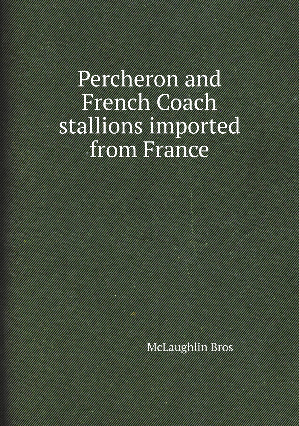 Percheron and French Coach stallions imported from France | McLaughlin Bros
