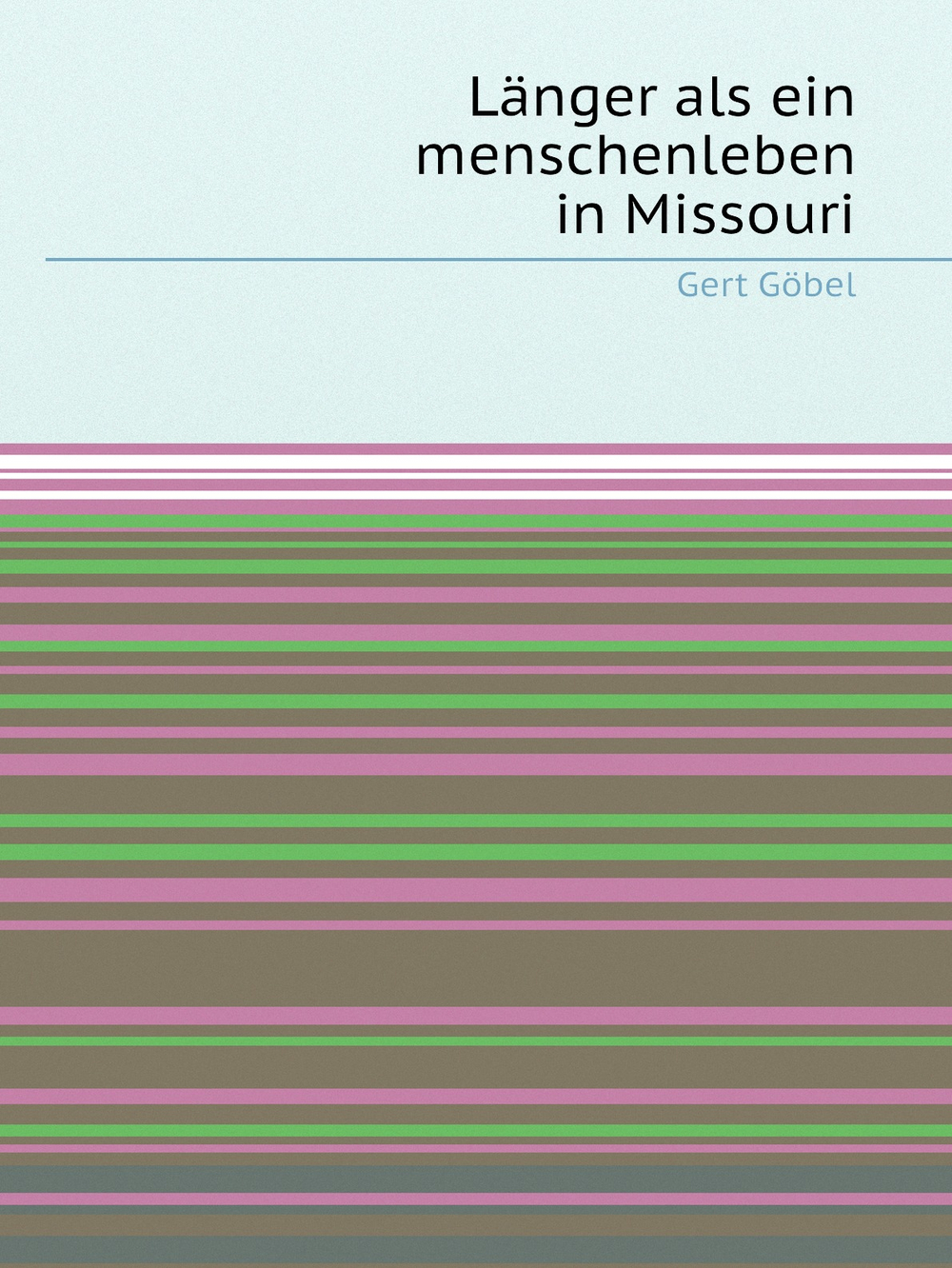 Länger als ein menschenleben in Missouri | Gert Göbel