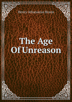 The Age Of Unreason | Henry Athanasius Brann
