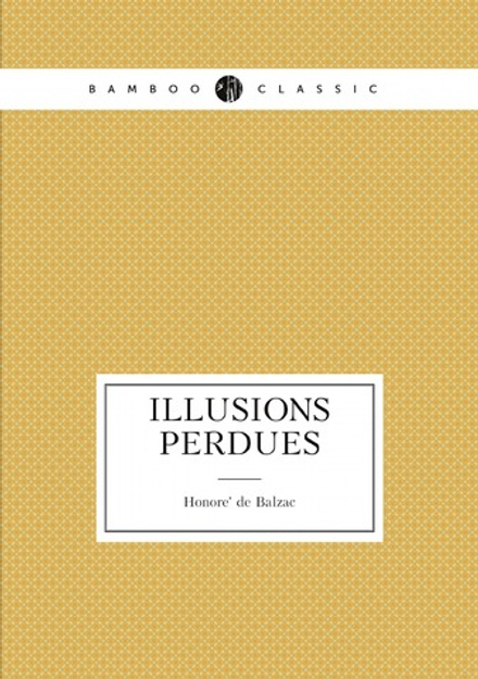 Illusions perdues | Honoré de Balzac