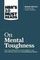 HBR&#39;s 10 Must Reads on Mental Toughness (with bonus interview &quot;Post-Traumatic Growth and Building Resilience&quot; with Martin Seligman) (HBR&#39;s 10 Must Reads)