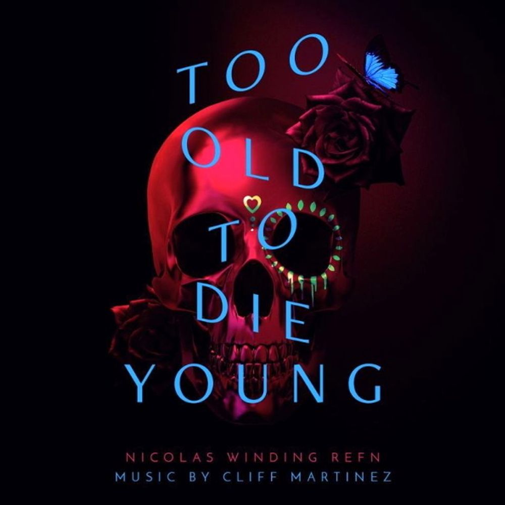 Soundtrack / Cliff Martinez: Too Old To Die Young (2CD)