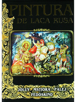 Pintura de laca Rusa: Joluy, Mstiora, Palej, Fedoskino