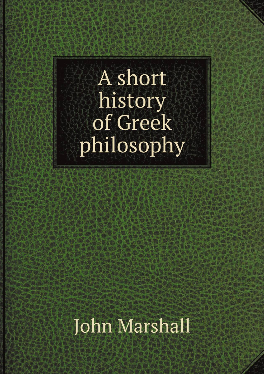 A short history of Greek philosophy | John Marshall