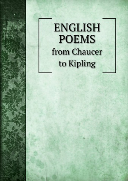 English Poems from Chaucer to Kipling | Thomas Mark Parrott; Augustus White Long