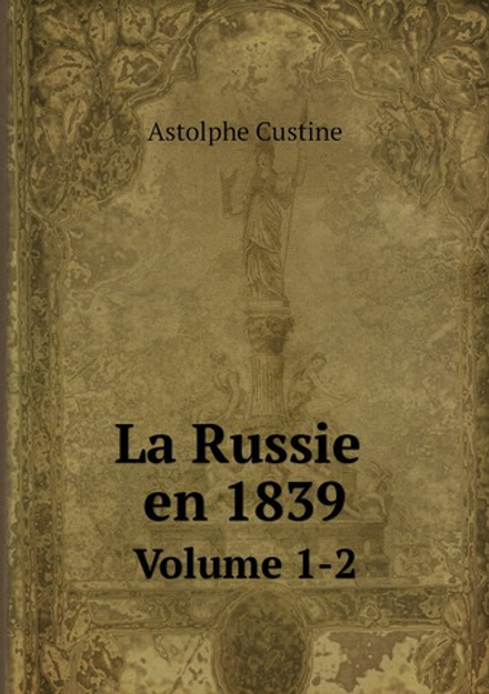 La Russie en 1839. Volume 1-2 | Astolphe Custine