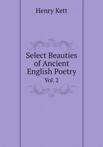 Select Beauties of Ancient English Poetry. Vol. 2 | Kett Henry