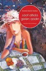 Saat altıda gələn qadın