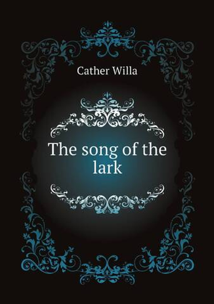 The song of the lark | Cather Willa