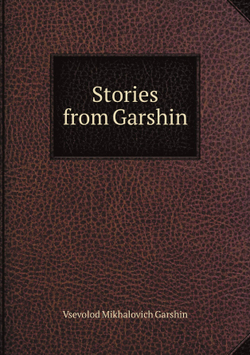 Stories from Garshin | Vsevolod Mikhalovich Garshin