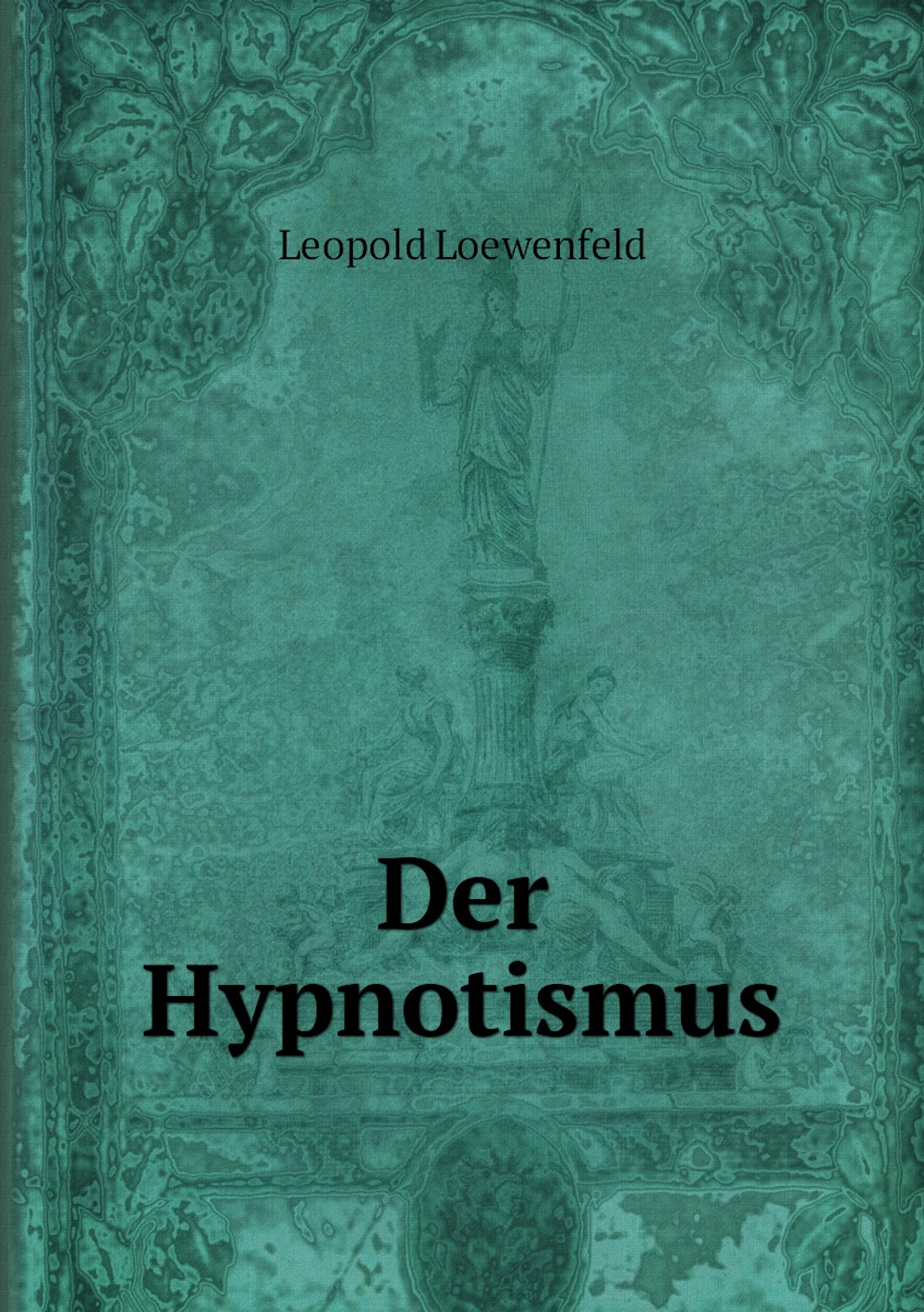 Der Hypnotismus | Leopold Loewenfeld
