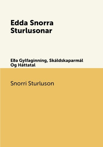 Edda Snorra Sturlusonar. Eða Gylfaginníng, Skáldskaparmál Og Háttatal | Snorri Sturluson