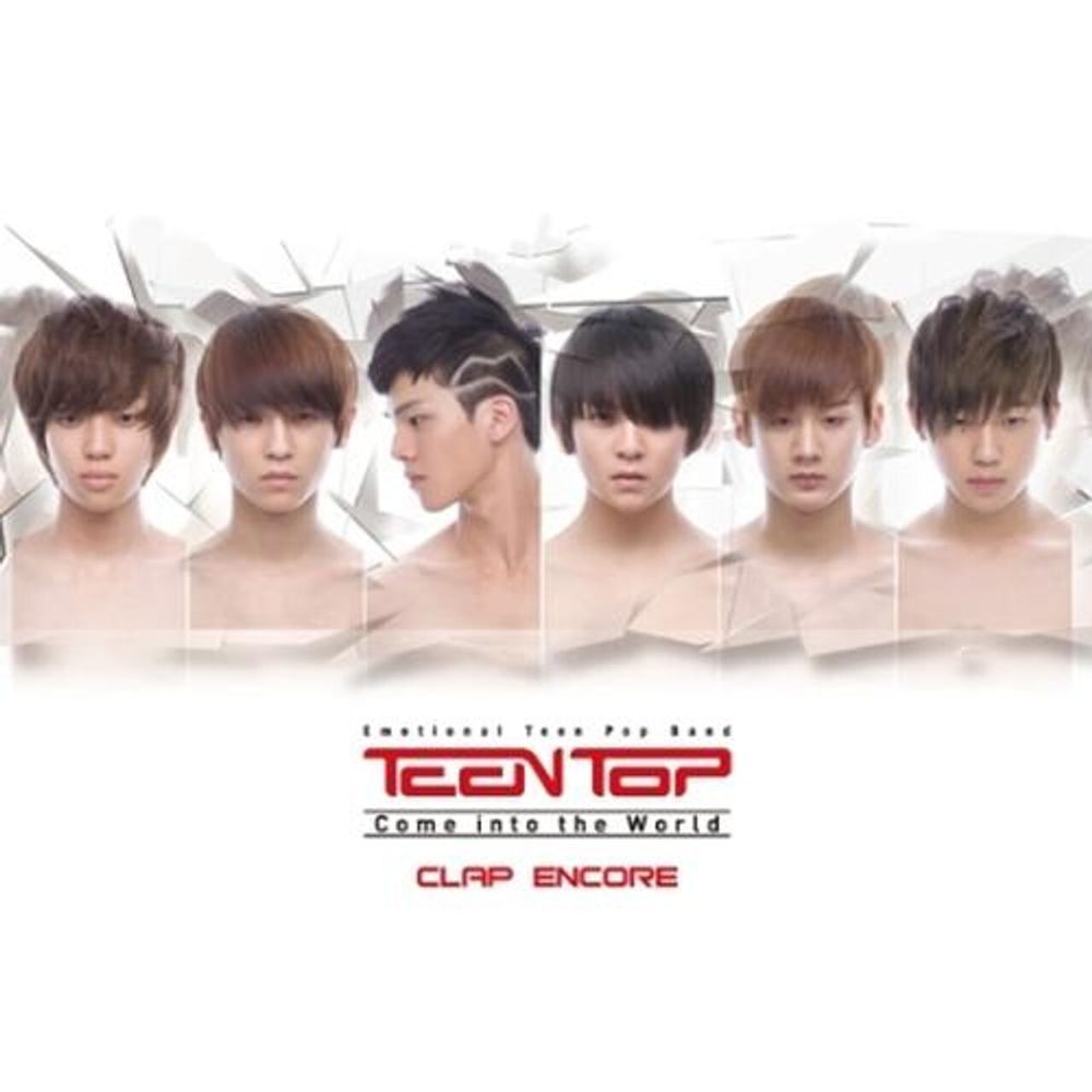 TEEN TOP - Come Into The World : CLAP ENCORE