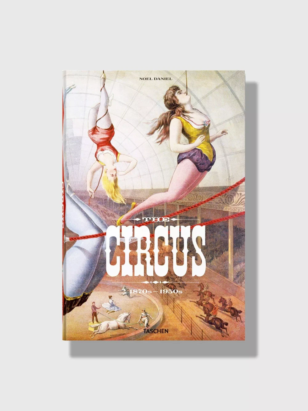 Книга The Circus. 1870s-1950s (Taschen)