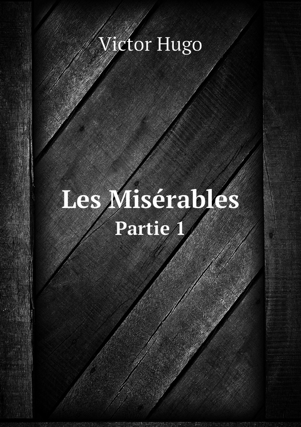 Les Misérables. Partie 1 | Victor Hugo
