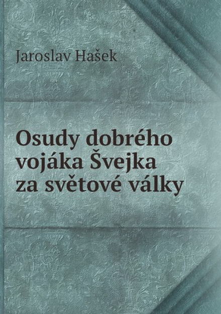 Osudy dobrého vojáka Švejka za světové války | Jaroslav Hašek