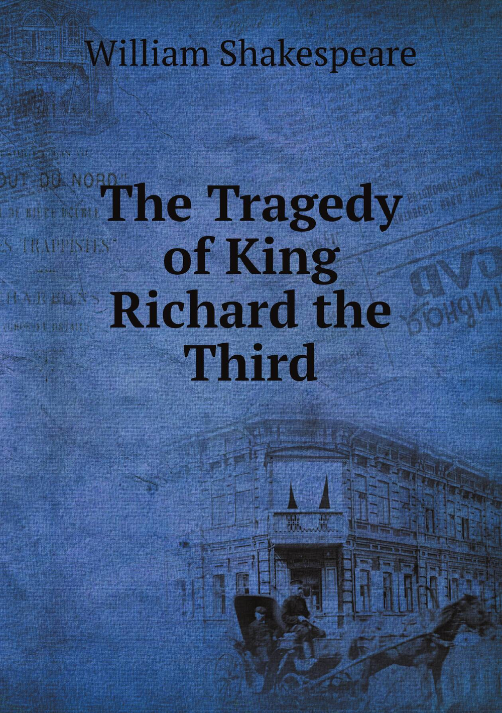 The Tragedy of King Richard the Third | Уильям Шекспир