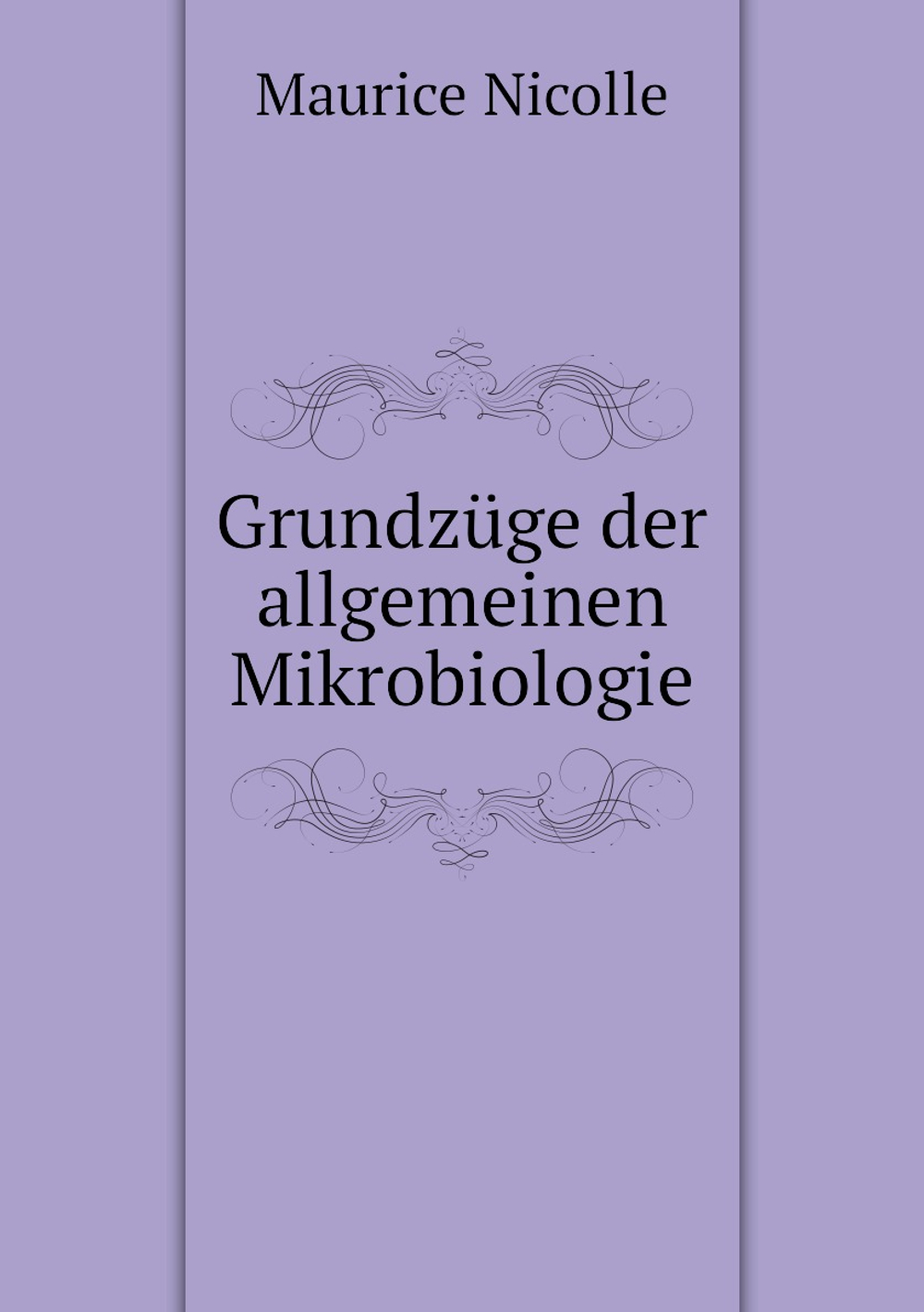 Grundzüge der allgemeinen Mikrobiologie | Maurice Nicolle