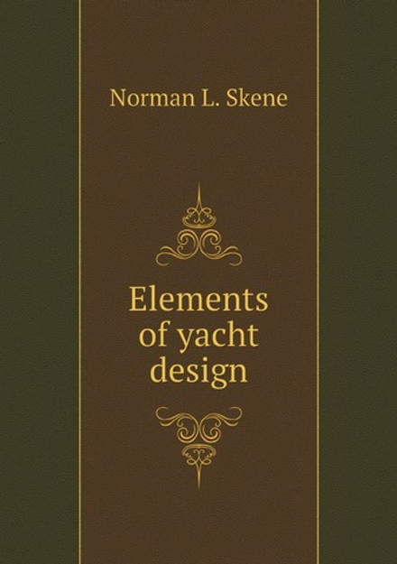 Elements of yacht design | Norman L. Skene