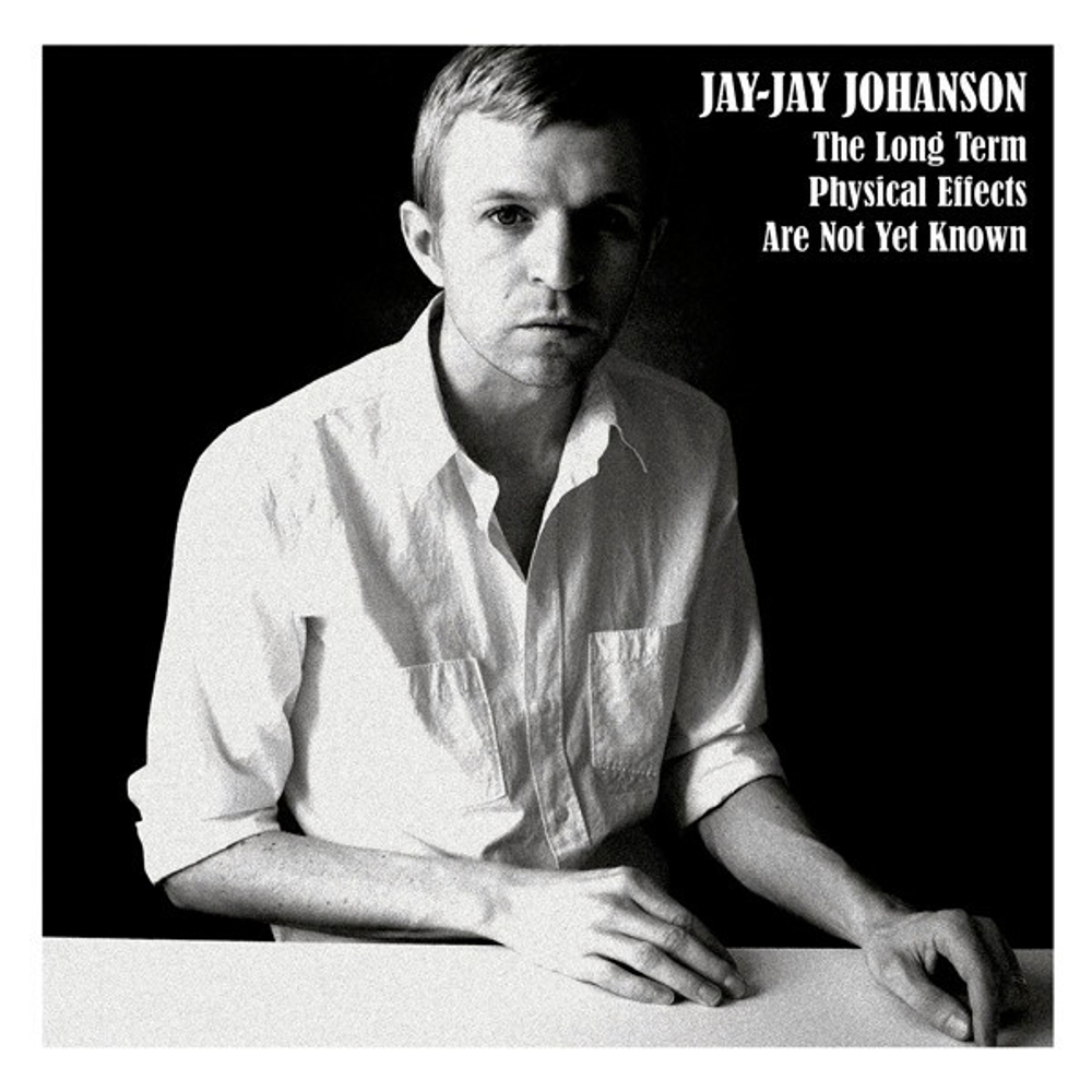 CD: Jay-Jay Johanson — «The Long Term Physical Effects Are Not Yet Known» (2006)