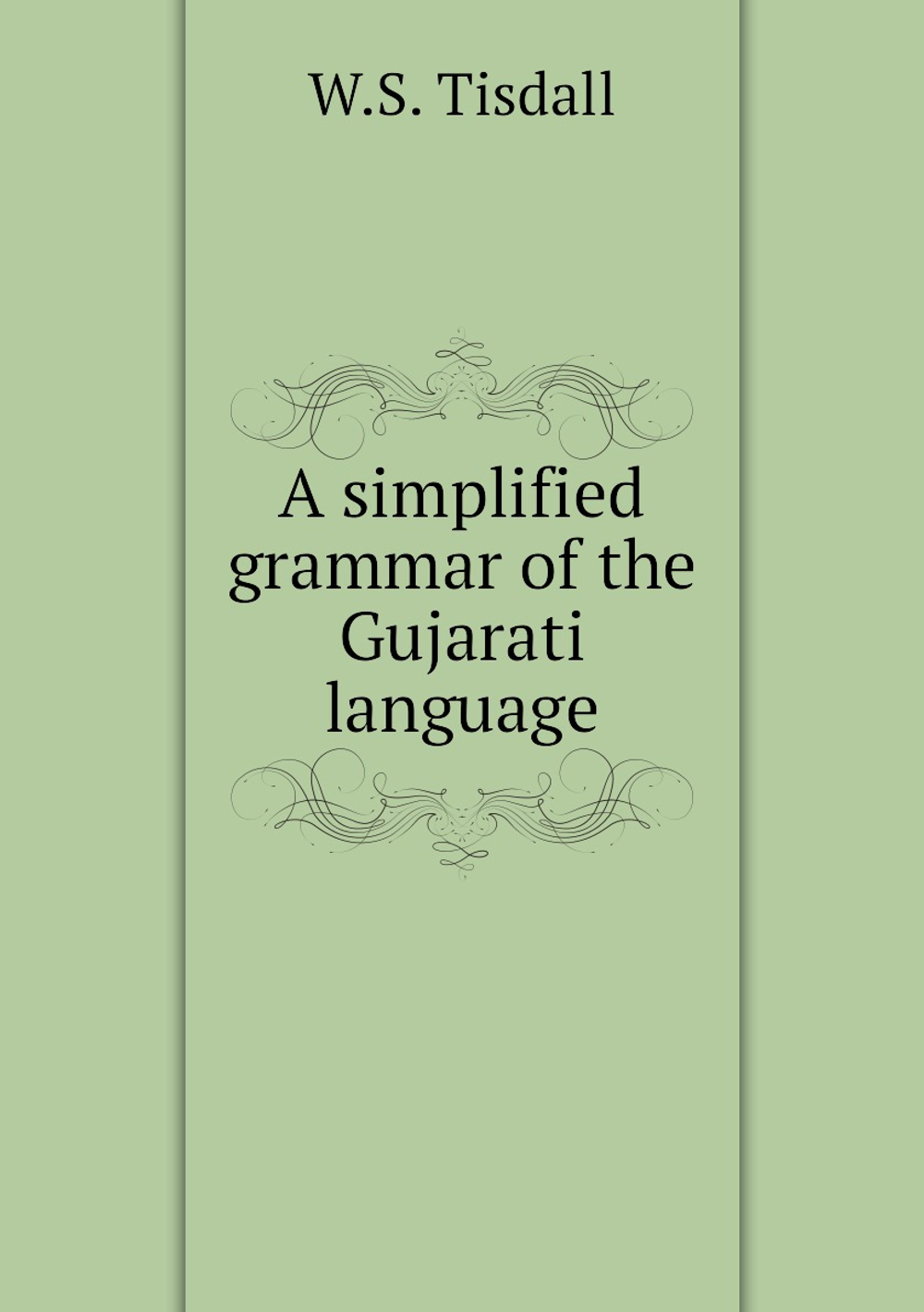 A simplified grammar of the Gujarati language | W.S. Tisdall