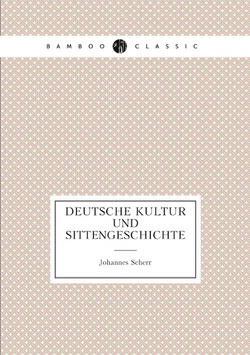 Deutsche Kultur und Sittengeschichte (German Edition) | Johannes Scherr